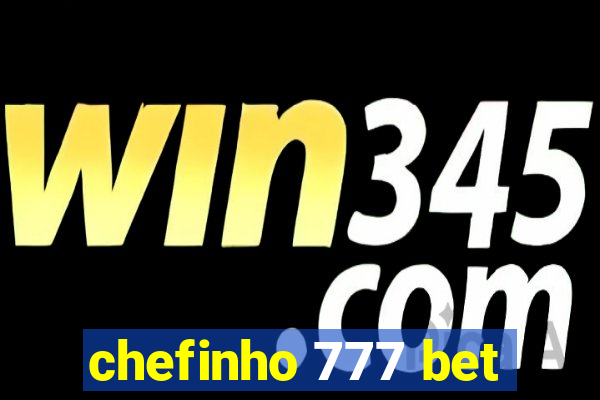 chefinho 777 bet