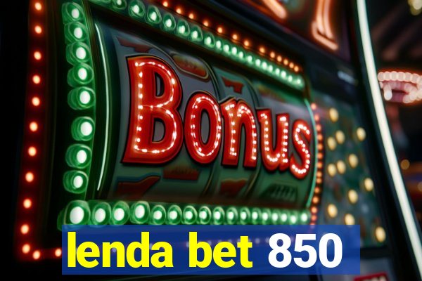 lenda bet 850