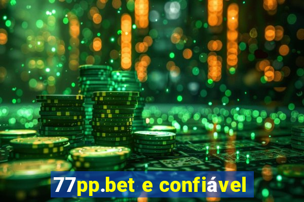 77pp.bet e confiável