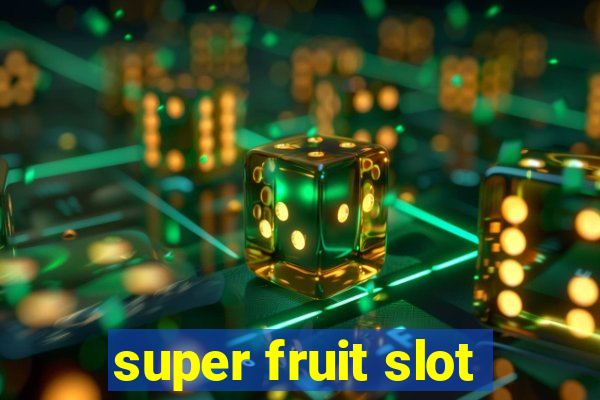 super fruit slot