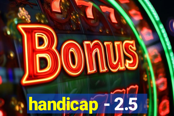 handicap - 2.5