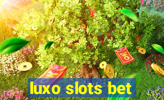 luxo slots bet