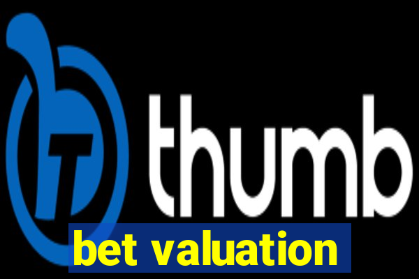 bet valuation