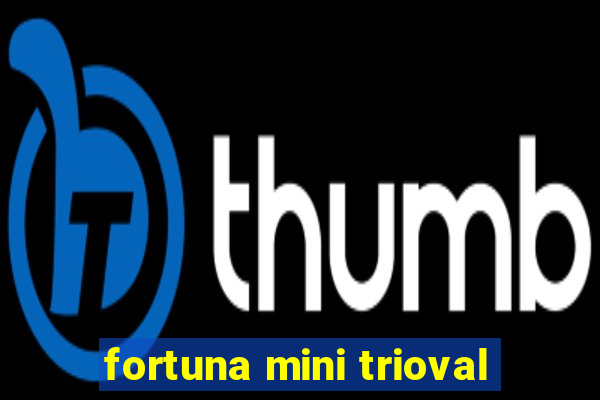 fortuna mini trioval