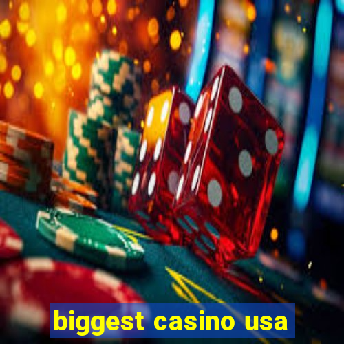 biggest casino usa