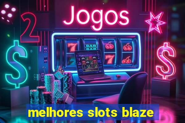 melhores slots blaze