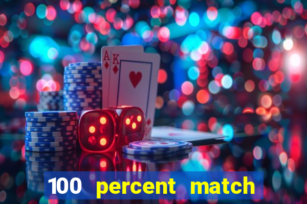 100 percent match casino bonus