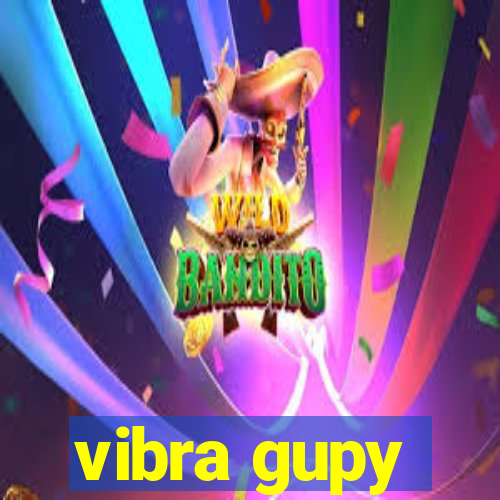 vibra gupy