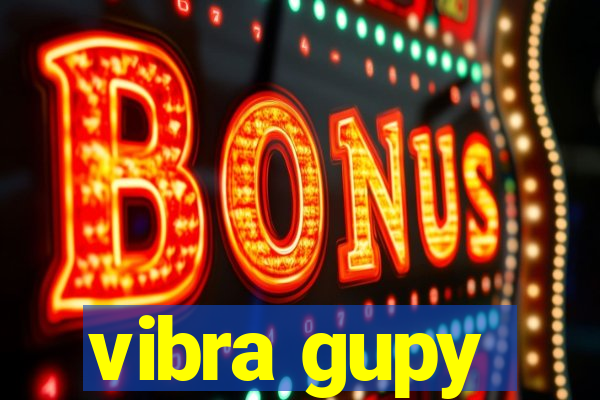 vibra gupy