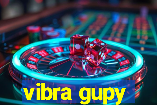 vibra gupy