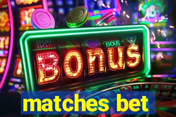 matches bet