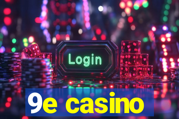 9e casino