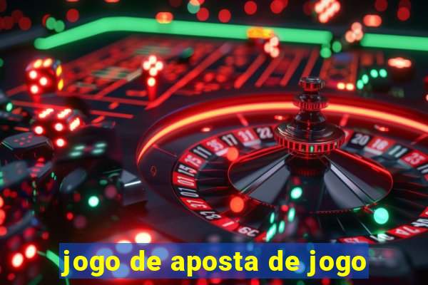 jogo de aposta de jogo