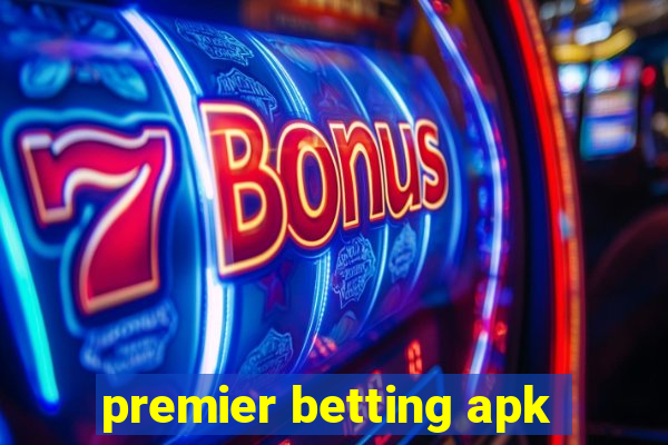 premier betting apk