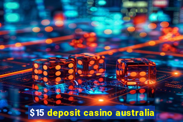 $15 deposit casino australia