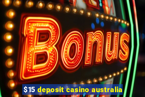 $15 deposit casino australia