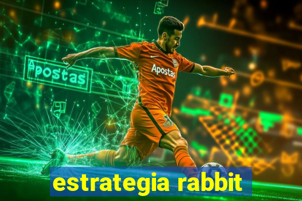 estrategia rabbit