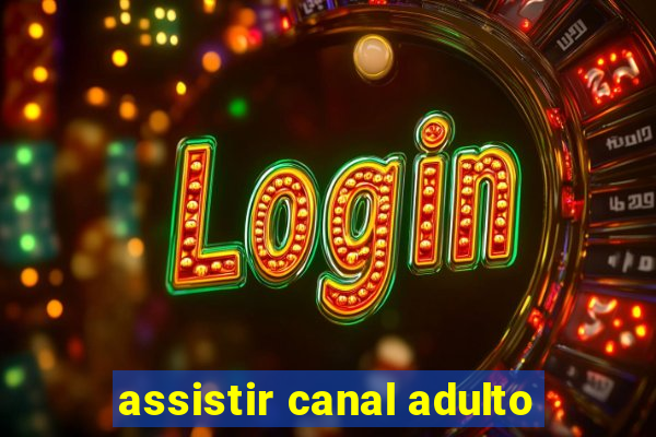 assistir canal adulto