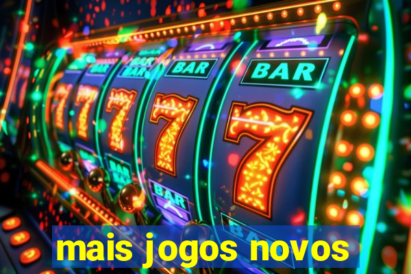 mais jogos novos