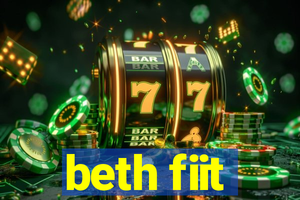 beth fiit