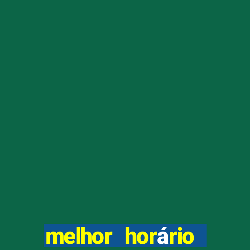 melhor horário para jogar onabet