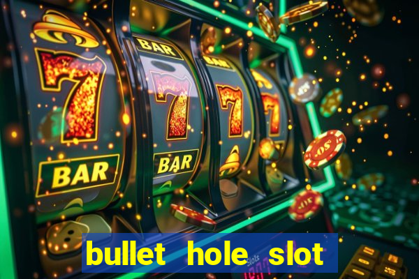 bullet hole slot free play