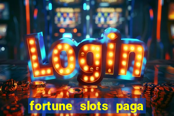 fortune slots paga de verdade