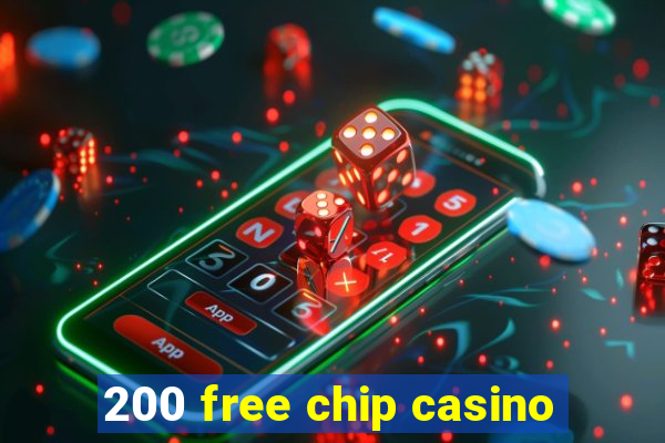 200 free chip casino