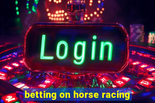 betting on horse racing