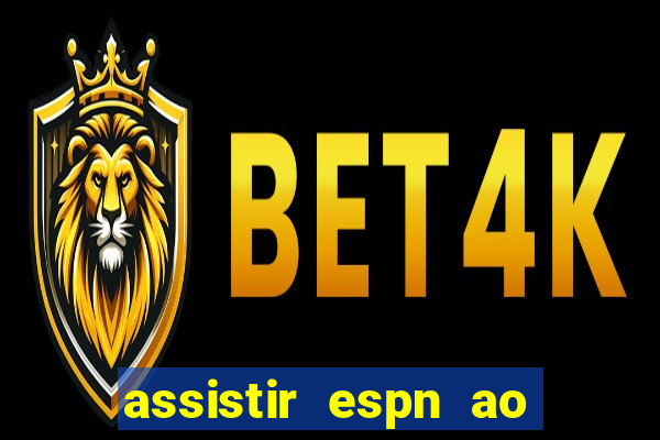 assistir espn ao vivo multicanais