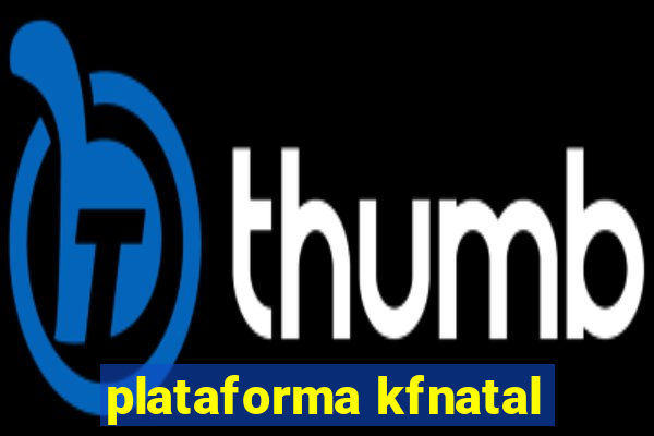 plataforma kfnatal