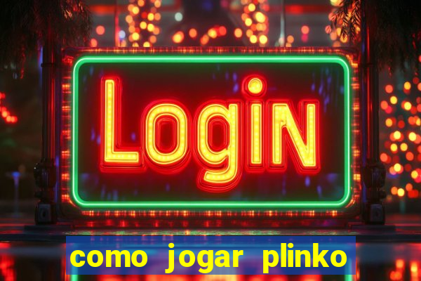 como jogar plinko na blaze