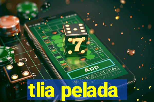 tlia pelada