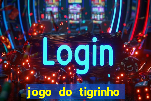 jogo do tigrinho que ganha dinheiro como jogar