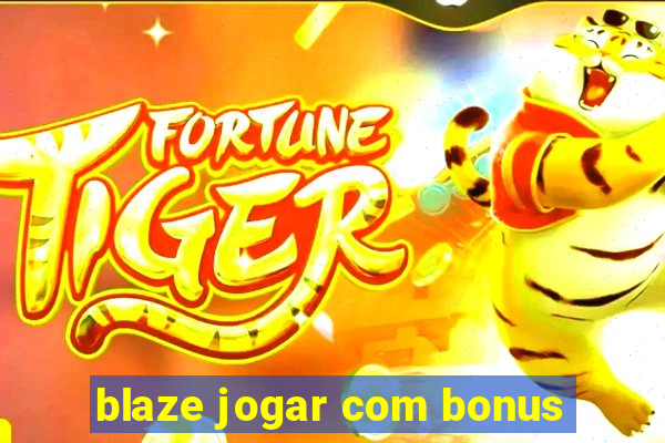 blaze jogar com bonus