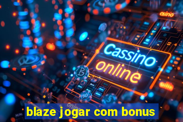 blaze jogar com bonus