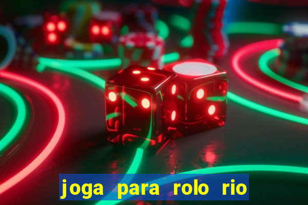 joga para rolo rio das pedras