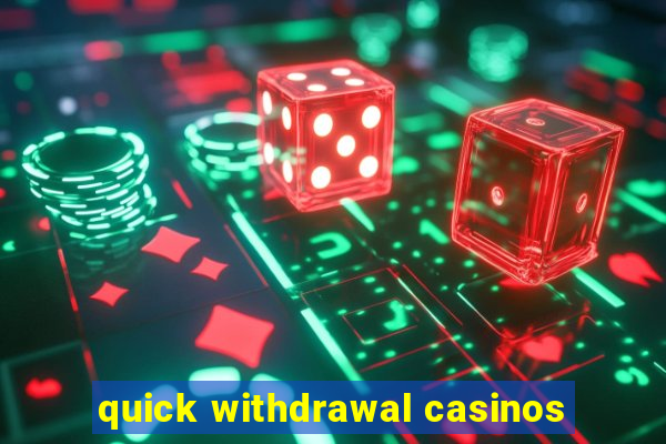 quick withdrawal casinos