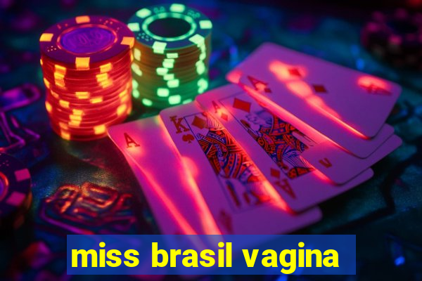 miss brasil vagina