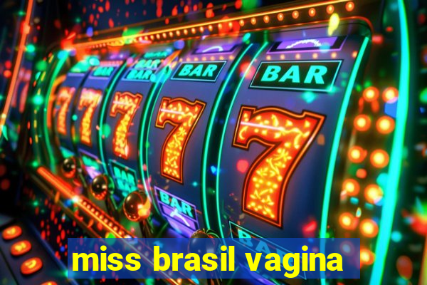 miss brasil vagina