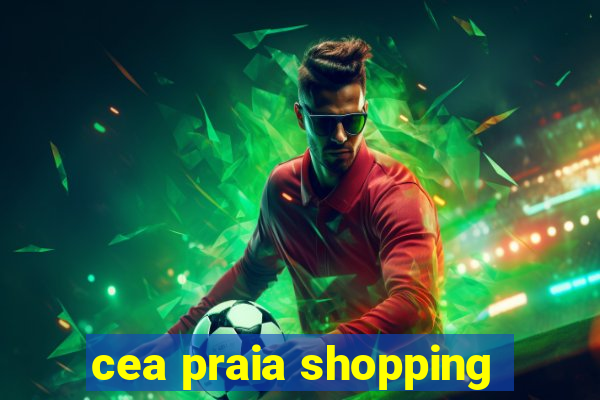 cea praia shopping