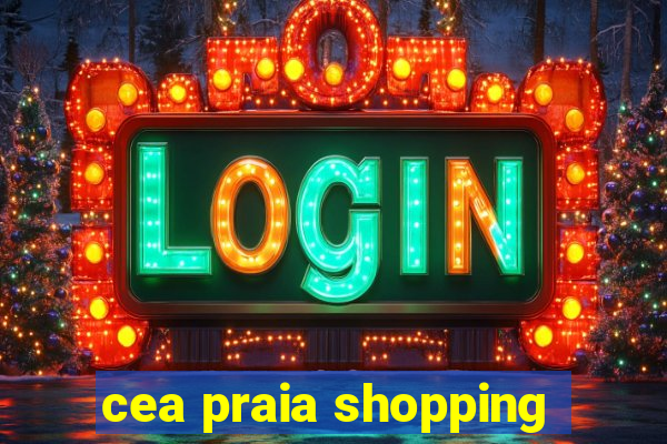 cea praia shopping