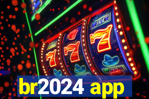 br2024 app