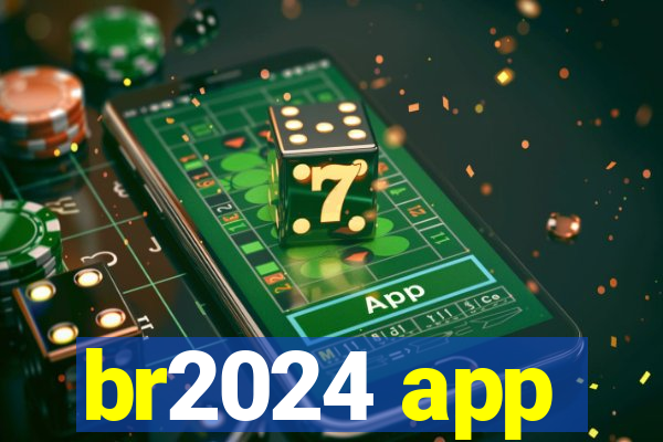 br2024 app