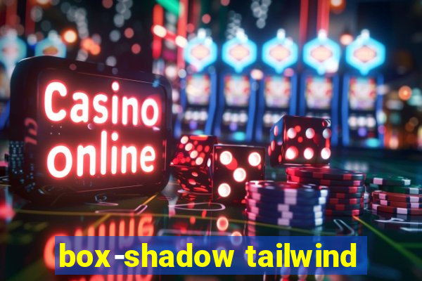 box-shadow tailwind