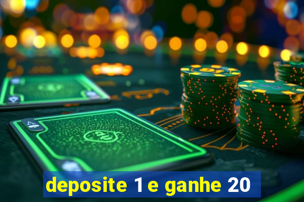 deposite 1 e ganhe 20