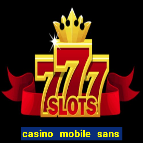 casino mobile sans dép?t avec tours gratuits