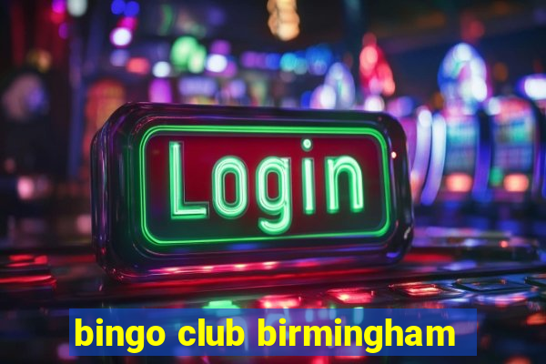 bingo club birmingham