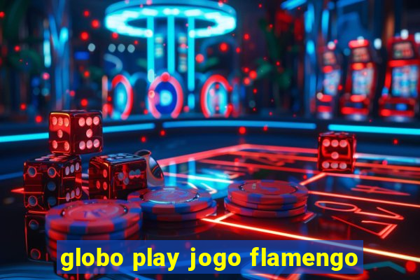 globo play jogo flamengo