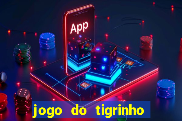 jogo do tigrinho gratis teste